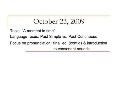 October 23, 2009 Topic: “A moment in time”
