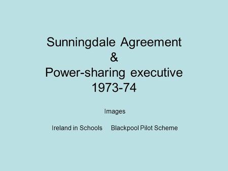 Sunningdale Agreement & Power-sharing executive 1973-74 Images Ireland in Schools Blackpool Pilot Scheme.