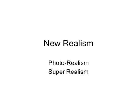 Photo-Realism Super Realism
