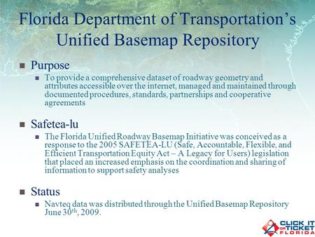 Florida Department of Transportations Unified Basemap Repository Purpose To provide a comprehensive dataset of roadway geometry and attributes accessible.