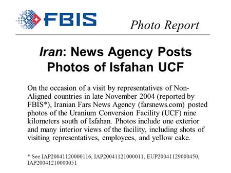 Iran: News Agency Posts Photos of Isfahan UCF On the occasion of a visit by representatives of Non- Aligned countries in late November 2004 (reported by.