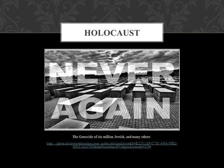 The Genocide of six million Jewish, and many others.  F6CC16167909&blnFromSearch=1&productcode=US#