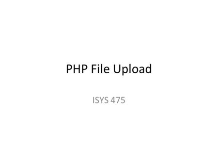 PHP File Upload ISYS 475.