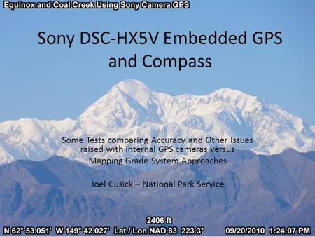 Sony DSC-HX5V Embedded GPS and Compass Some Tests comparing Accuracy and Other Issues raised with internal GPS cameras versus Mapping Grade System Approaches.
