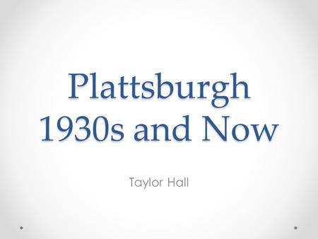 Plattsburgh 1930s and Now Taylor Hall.