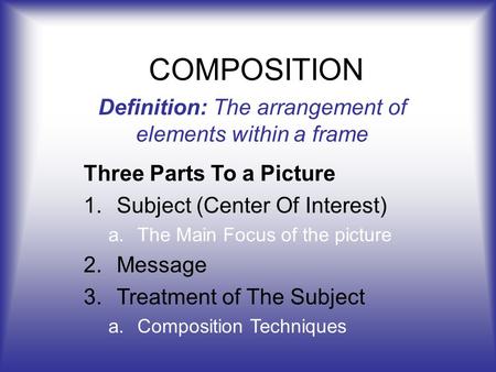 Definition: The arrangement of elements within a frame