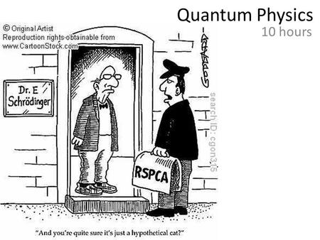 Quantum Physics 10 hours.