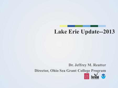 Lake Erie Update Dr. Jeffrey M. Reutter
