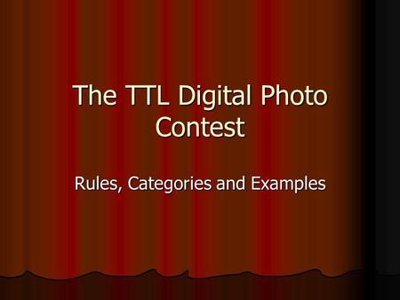 The TTL Digital Photo Contest Rules, Categories and Examples.
