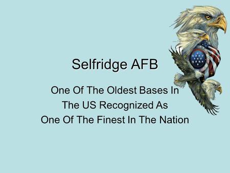 Selfridge AFB One Of The Oldest Bases In The US Recognized As