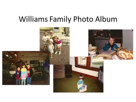 Williams Family Photo Album. Photo Album Project.