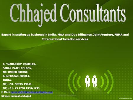 Chhajed Consultants1 Expert in setting up business in India, M&A and Due Diligence, Joint Venture, FEMA and International Taxation services International.