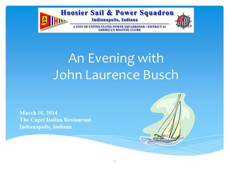 An Evening with John Laurence Busch March 10, 2014 The Capri Italian Restaurant Indianapolis, Indiana 1.