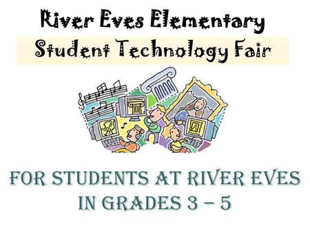 For students at River Eves in grades 3 – 5. December 3–4, 2012.