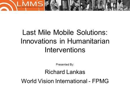 Last Mile Mobile Solutions: Innovations in Humanitarian Interventions