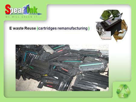 E waste Reuse (cartridges remanufacturing )