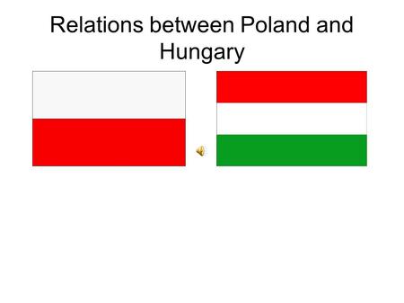 Relations between Poland and Hungary. COMMON HISTORY In 1370, after Kazimierz III's death, his nephew - Louis I of Hungary(on the picture) became the.