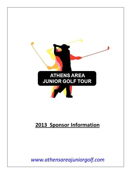 ATHENS AREA JUNIOR GOLF TOUR www.athensareajuniorgolf.com 2013 Sponsor Information.