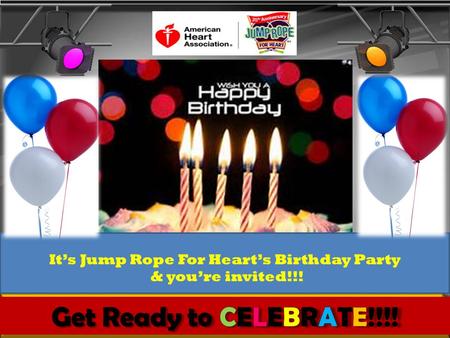 Its Jump Rope For Hearts Birthday Party & youre invited!!!