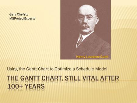 the Gantt Chart, Still vital after 100+ years