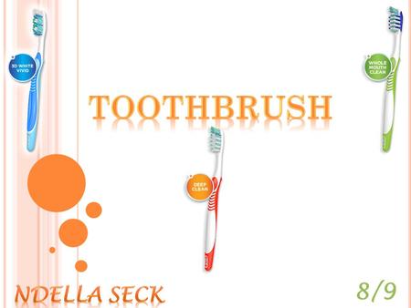 8/9. The Toothbrush is an oral hygiene instrument used to clean the teeth and consist of a head of tightly clustered bristles mounted on a handle, which.