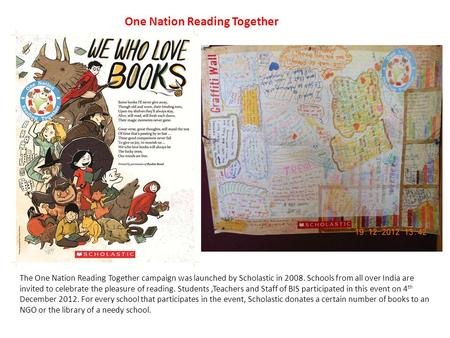One Nation Reading Together The One Nation Reading Together campaign was launched by Scholastic in 2008. Schools from all over India are invited to celebrate.