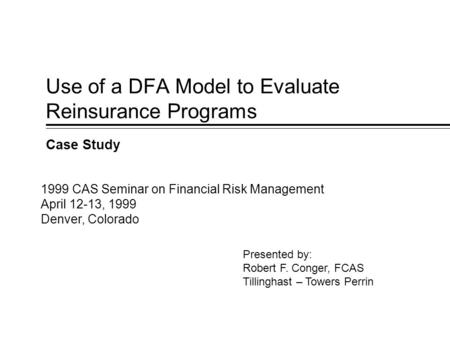 Use of a DFA Model to Evaluate Reinsurance Programs
