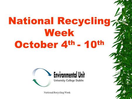 National Recycling Week National Recycling Week October 4 th - 10 th.