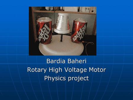 Bardia Baheri Rotary High Voltage Motor Physics project.