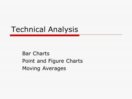 Bar Charts Point and Figure Charts Moving Averages