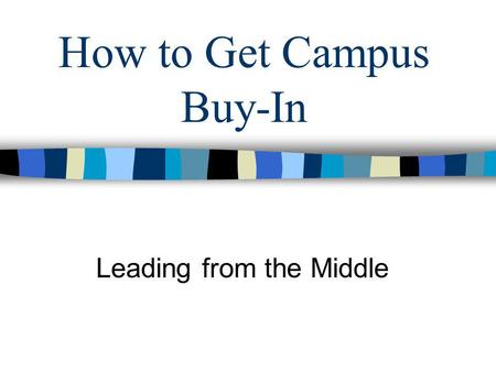 How to Get Campus Buy-In Leading from the Middle.