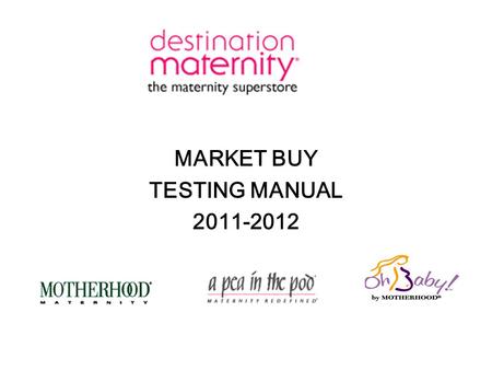 MARKET BUY TESTING MANUAL 2011-2012. TABLE OF CONTENTS Policy Statement Market Buy Testing Requirements Market Buy Testing Form Testing Team Contact Information.