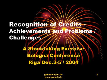 osnabrueck.de 1 Recognition of Credits - Achievements and Problems / Challenges A Stocktaking Exercise Bologna Conference Riga Dec.3-5.