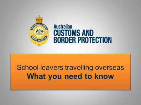 School leavers travelling overseas What you need to know.