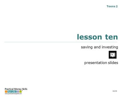 Teens 2 lesson ten saving and investing presentation slides 04/09.
