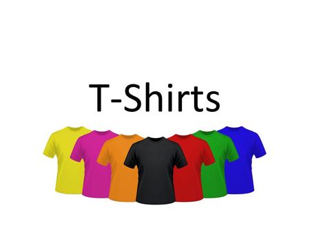 T-Shirts.