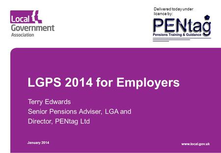 LGPS 2014 for Employers Terry Edwards Senior Pensions Adviser, LGA and