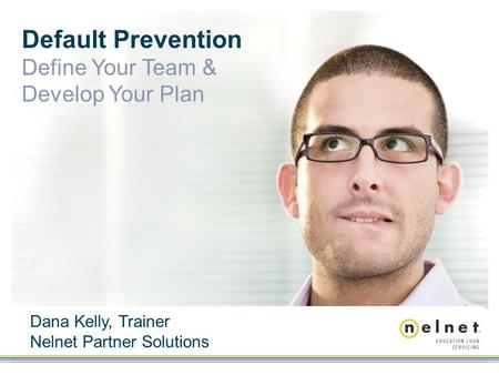 Default Prevention Define Your Team & Develop Your Plan