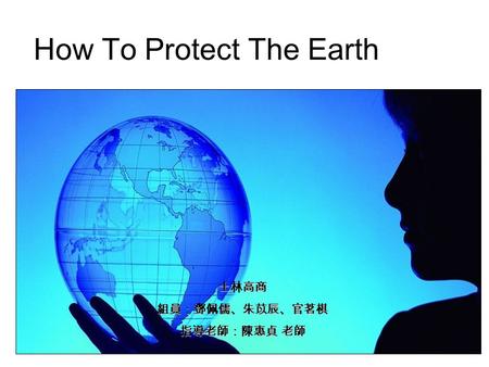 How To Protect The Earth. Abnormal Phenomenon Throughout The World.