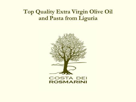 Top Quality Extra Virgin Olive Oil and Pasta from Liguria.