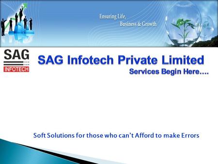 Soft Solutions for those who cant Afford to make Errors.