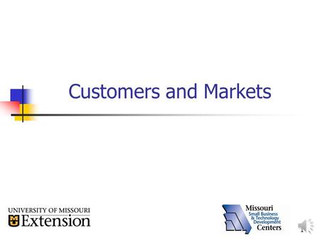 1 Customers and Markets 2 Customer & Market Focus Components of a market Industry Geographic area Demographics Competitors Customers Understanding those.
