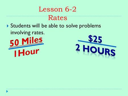 $25 50 Miles 2 hours 1Hour Lesson 6-2 Rates
