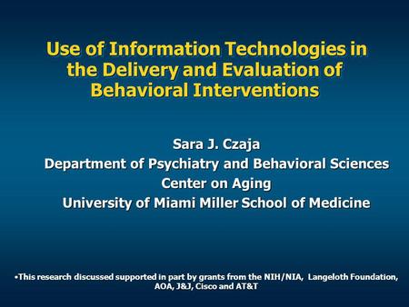 Use of Information Technologies in the Delivery and Evaluation of Behavioral Interventions Use of Information Technologies in the Delivery and Evaluation.