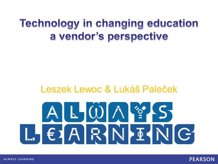Leszek Lewoc & Lukáš Paleček. We believe in learning. All kinds of learning for all kinds of people, delivered in a personal style. We believe in its.