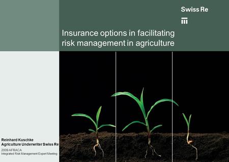 Insurance options in facilitating risk management in agriculture