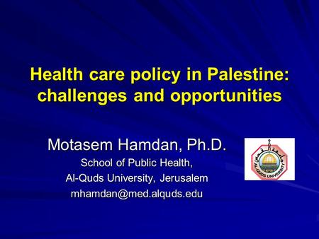 Health care policy in Palestine: challenges and opportunities