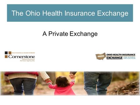 The Ohio Health Insurance Exchange A Private Exchange.