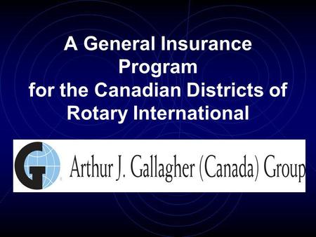 A General Insurance Program for the Canadian Districts of Rotary International.