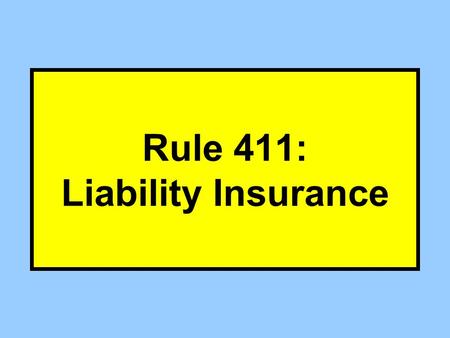 Rule 411: Liability Insurance. Liability Insurance Carrying liability insurance –Note: Not other types of insurance Offered to prove –Negligence, or –Other.
